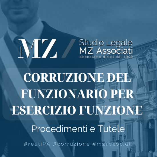 Corruzione del funzionario - Reati contro la Pubblica Amministrazione - Studio Legale MZ Associati - Avvocati Penalisti