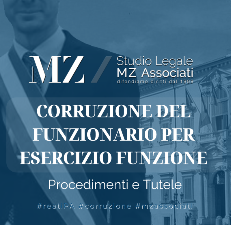 Corruzione del funzionario - Reati contro la Pubblica Amministrazione - Studio Legale MZ Associati - Avvocati Penalisti