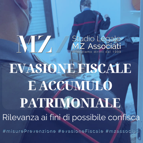 Evasione Fiscale Accumulo patrimoniale confisca - Studio Legale MZ Associati - Avvocati Penalisti - articolo