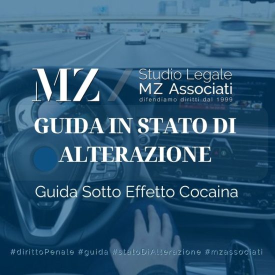 Guida in stato di alterazione da stupefacenti - Studio Legale MZ Associati - Avvocati Penalisti - Diritto Penale