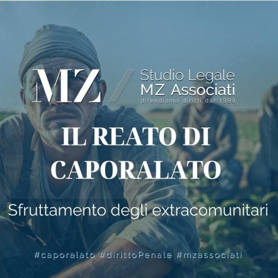 Reato di Caporalato - Sfruttamento extracomunitari - Studio Legale MZ Associati - Avvocati Penalisti - Diritto Penale